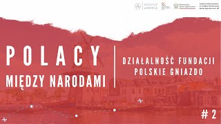 Polacy między narodami #2 | Artur Olszewski, Anna Raflik | Fundacja Polskie Gniazdo