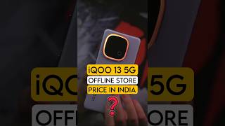 IQOO 13 Price in India 😍 & Offline Market Availability ⚡ #shorts #iqoo #iqoo13