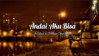 Andai Aku Bisa - Tulus, Erwin Gutawa Orchestra, Hasna Mufida (Lirik) 🎵LAGU POP INDONESIA GALAU