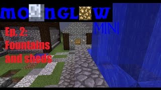 Minecraft SMP- Moonglow Mini Ep. 2: Fountains and Sheds