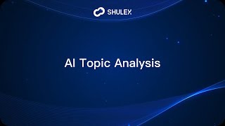 Mastering Shulex: Discovering Powerful Insights with Topic Analysis