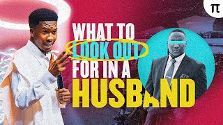 What to look out for in a Husband | Apostle Emmanuel Iren