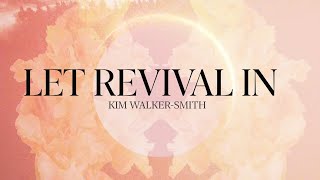 Kim Walker-Smith - LET REVIVAL IN [OFFICIAL LYRIC VIDEO]