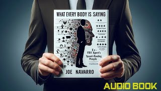 What Every BODY is Saying by Joe Navarro | Audio Book