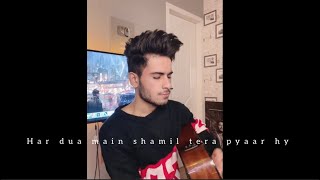 Har Dua Main Shamil Tera Pyaar Hy | Random Jam | Pehli nazar mein | Cover Song By Mubeen Butt