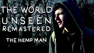 THE WORLD UNSEEN: REMASTERED - Episode 1 - The Hemp Man