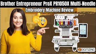 Brother Entrepreneur ProX PR1050X Multi-Needle Embroidery Machine Review || ZDigitizing