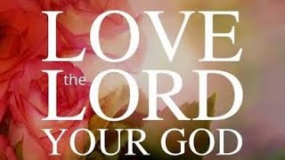 Love The Lord Your God