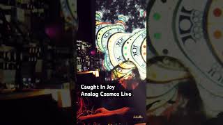 Caught In Joy - Analog Cosmos Live