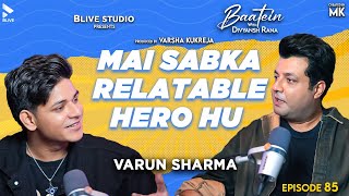 Baatein with Divyansh Rana | Varun Sharma | MK | Mai Sabka Relatable Hero Hu | Episode 85