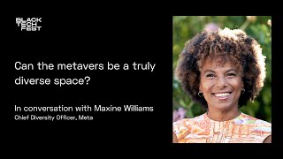 Can the Metaverse be a truly diverse space? | Black Tech Fest 22