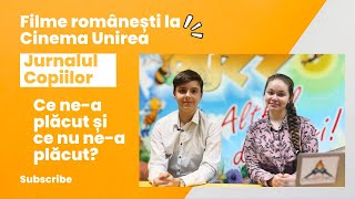 Filme românești la Cinema Unirea. Ce ne-a impresionat și ce nu | Jurnalul copiilor, mai 2023