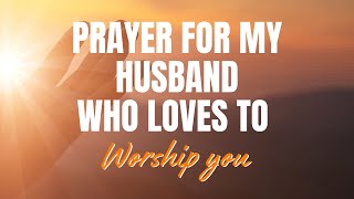 Prayer for my Husband Who Loves to Worship You | 30 Seconds Prayer Video