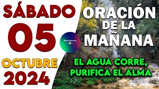 Oración De La Mañana Del Día Sábado 05 de Octubre de 2024🙏El agua corre, purifica el alma