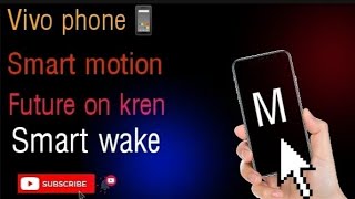 Vivo smart motion settings on Karen by Smart wake future hiddin Karen