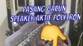 pasang gacun di speaker aktif politron