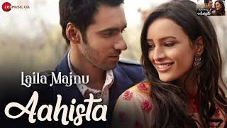 Aahista (Laila Majnu)Song by Arijit Singh