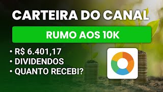 💰CARTEIRA DO CANAL - RUMO AOS 10K - R$ 6.401,17 - DIVIDENDOS - QUANTO RECEBI?