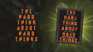 The Hard Thing about Hard Thing by Ben Horowitz Book Summary