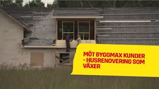 Husrenovering som växer | Möt Byggmax kunder 2016