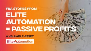 Amazon FBA Automation - A Store & Asset That Grows In Value | ELITE AUTOMATION