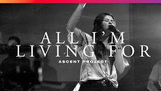 Ascent Project - All I'm Living For / Nothing Better (Spontaneous) [LIVE]