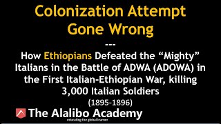 The Battle of Adowa: How the Ethiopians Defeated the Italian Army | Africa | The Alalibo Academy