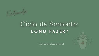 Ciclo da Semente: como fazer?