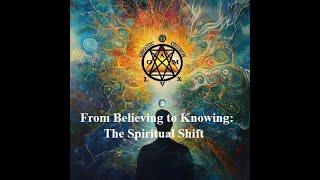 From Believing to Knowing: The Spiritual Shift