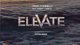 Craig Connelly feat. Renny Carroll - Elevate (Estiva Remix)