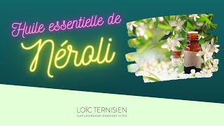 Huile essentielle de Néroli : bienfaits et propriétés