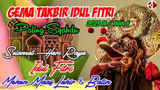 GEMA TAKBIRAN IDUL FITRI 2023 M / 1444 H TERBARU || COCOK UNTUK TAKBIRAN KELILING