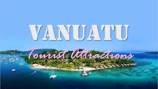 VANUATU | Top 25 Tourist Attractions in Vanuatu