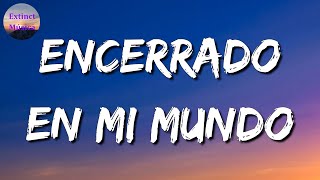 ♪♪ Lefty SM - Encerrado En Mi Mundo || Calibre 50, Carin Leon, La Adictiva (Letras\Lyrics)