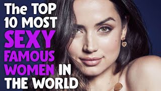 The Top Ten Most Sexy Famous Women in the world