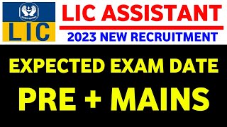 LIC Assistant Prelims & Mains Exam Date 2023 || LIC Assistant Notification 2023 ||