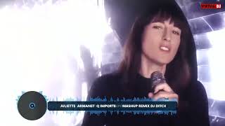 JULIETTE  ARMANET  Q IMPORTE       MASHUP REMIX DJ DITCH 1