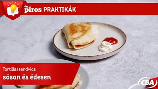 🔴 PIROS Praktikák: tortillaszendvics sósan és édesen 🌮