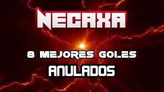 NECAXA   Top 8 Goles Invalidados