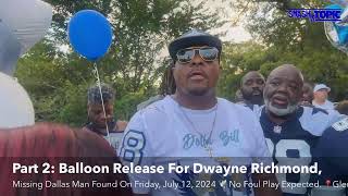 Balloon Release For Dwayne Richmond, Missing Dallas Man Found On Friday, July 12, 2024 🕊️