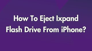 How To Eject Ixpand Flash Drive From iPhone?