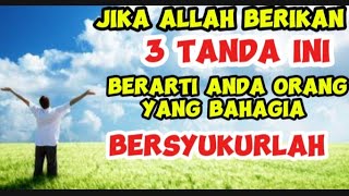 JIKA ALLAH BERIKAN 3 TANDA INI BERARTI ANDA ORANG YANG BAHAGIA, BERSYUKURLAH..@DevikaAceh