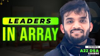 Leaders in an Array | Brute - Optimal | Strivers A2Z DSA Course