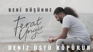 Ferat Üngür - Deniz Üstü Köpürür (Audio)