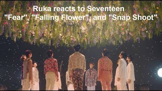 Getting to know Seventeen (Part 7) - Ruka reacts to "Fear", "Fallin' Flower", and "Snap Shoot"