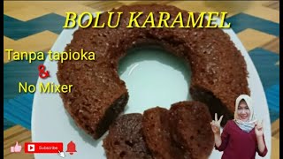 CARA MEMBUAT BOLU KARAMEL TANPA TAPIOKA