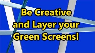 Be Creative and Layer Your Green Screens to Enhance Message