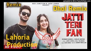 Jatti Teri Fan Original Mix Gurnam Sandhu Gurlez Akhtar Ft. Dj Sonu Lahoria Production Remix ..