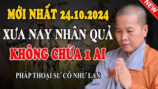 XƯA NAY NHÂN QUẢ KHÔNG CHỪA 1 AI (Nghe Giật Cả Mình) - Pháp Thoại Sư Cô Như Lan