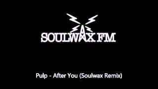 Pulp - After You (Soulwax Remix)